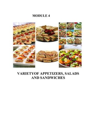MODULE 4
VARIETYOF APPETIZERS, SALADS
AND SANDWICHES
 