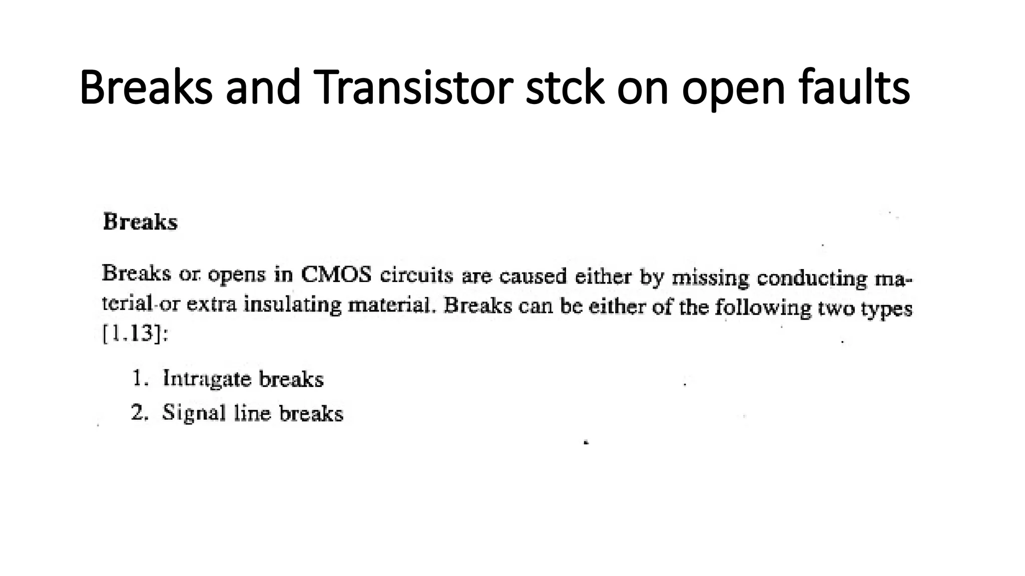 Breaks and Transistor stck on open faults
 