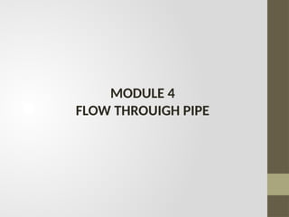 Module 4 - flow through a pipe - Fluid Dynamics | PPTX