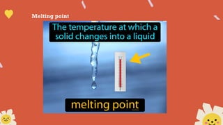 Melting point
 
