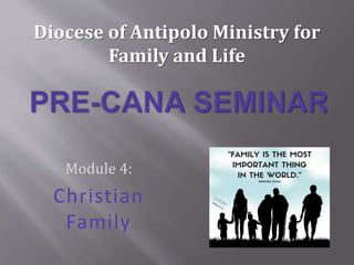 Module 4:
Christian
Family
Diocese of Antipolo Ministry for
Family and Life
 