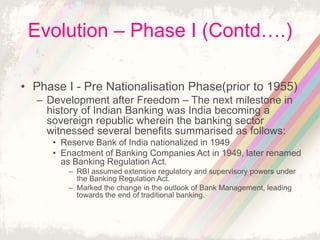 Evolution – Phase I (Contd….)
• Phase I - Pre Nationalisation Phase(prior to 1955)
– Development after Freedom – The next ...