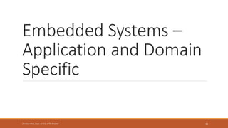 Embedded Systems –
Application and Domain
Specific
33
Shrishail Bhat, Dept. of ECE, AITM Bhatkal
 