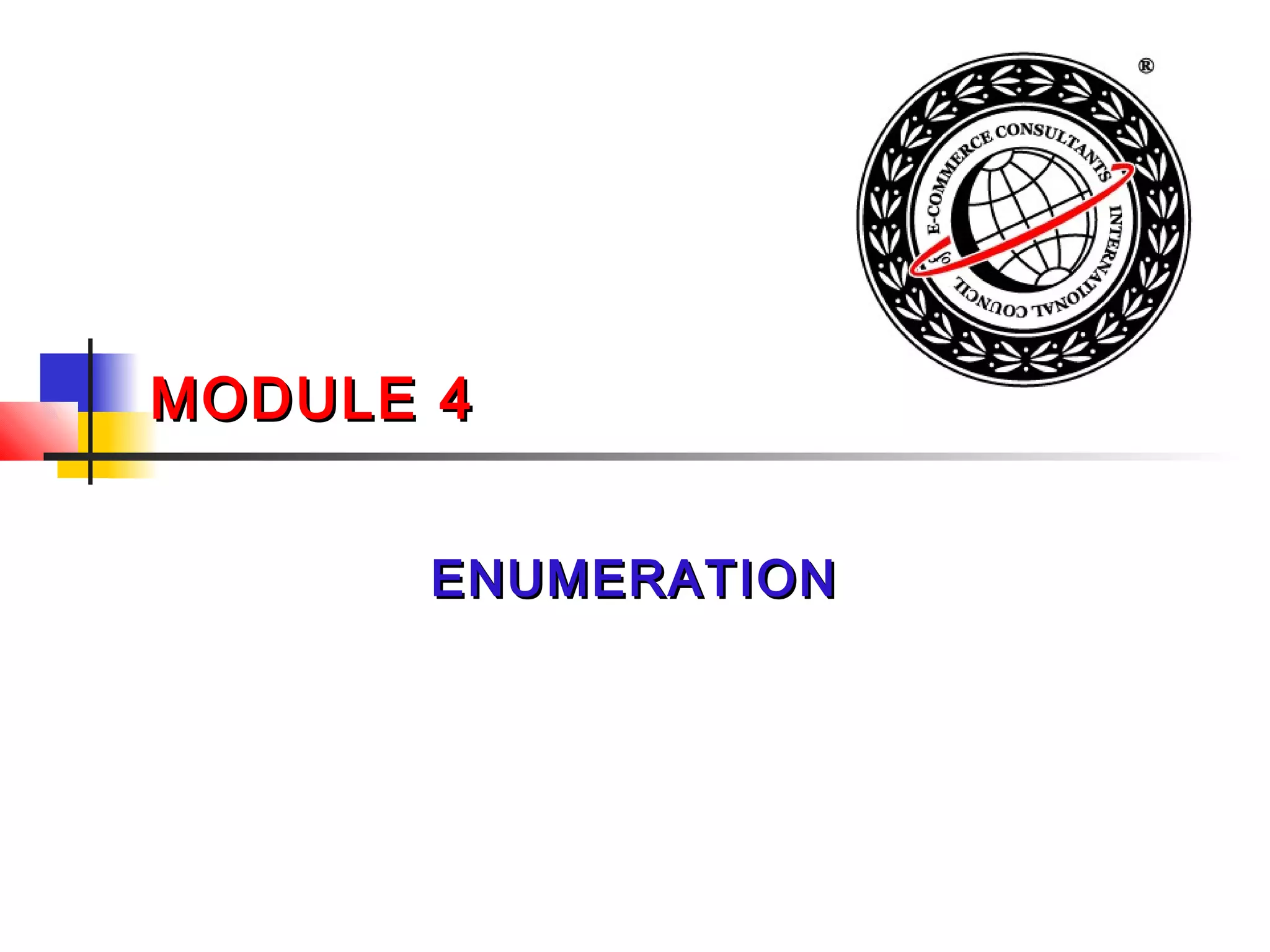 MODULE 4 ENUMERATION 