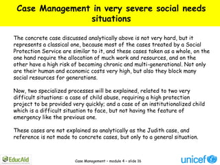Case Management in very severe social needs
                situations

The concrete case discussed analytically above is ...