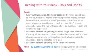 Women Entrepreneurs in STEM | www.stementrepreneurs.eu
Dealing with Your Bank - Do's and Don'ts
Don’t:
• Mix your Business...