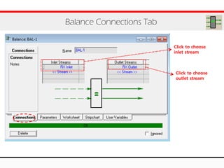 Balance Connections Tab
Click to choose
inlet stream
Click to choose
outlet stream
 