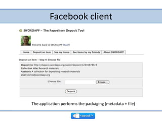 Facebook client<br />The application performs the packaging (metadata + file)<br />
