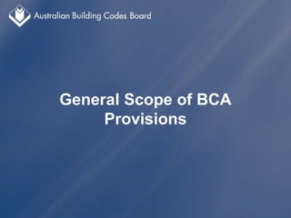 General Scope of BCA
Provisions
 