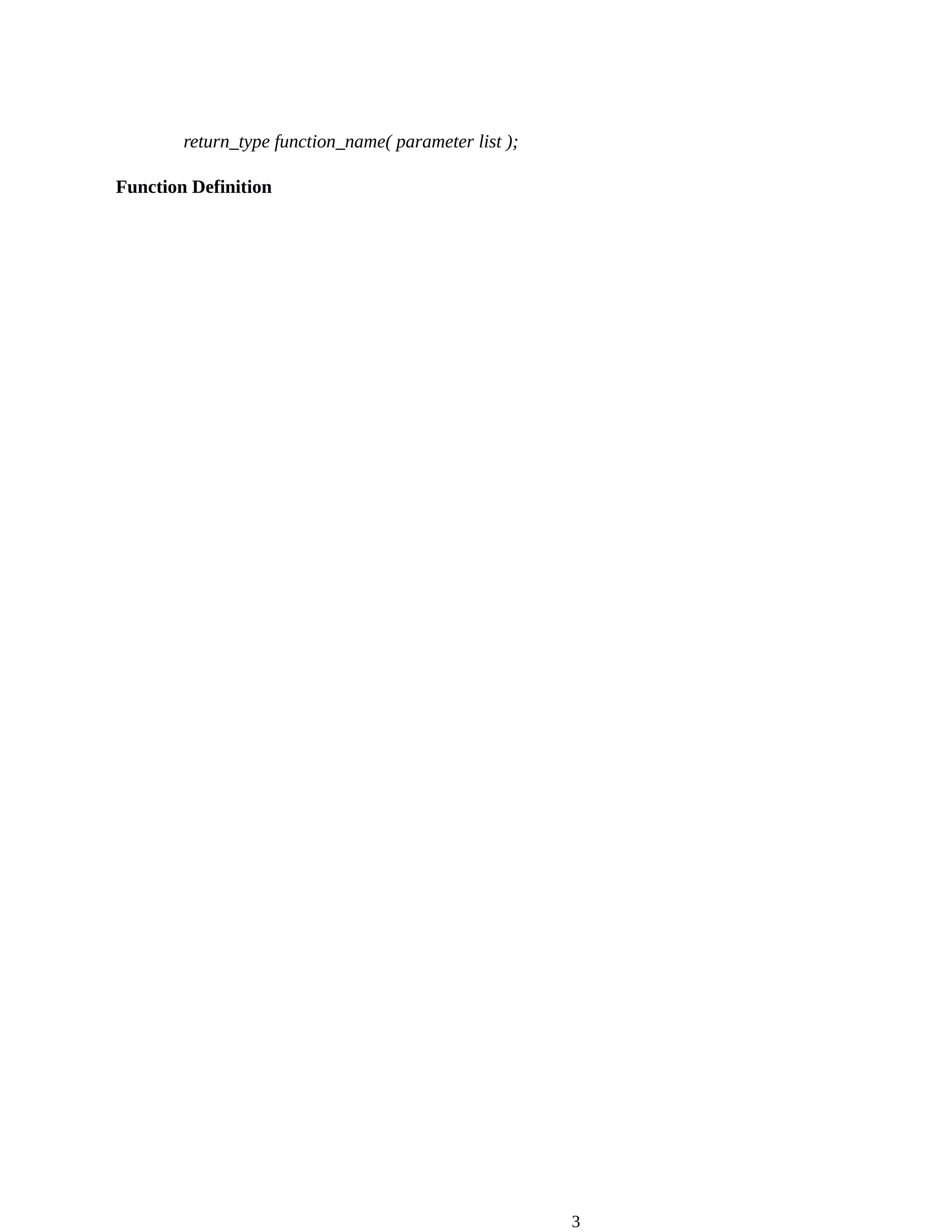 3
return_type function_name( parameter list );
Function Definition
 