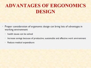 ADVANTAGES OF ERGONOMICS
DESIGN
 