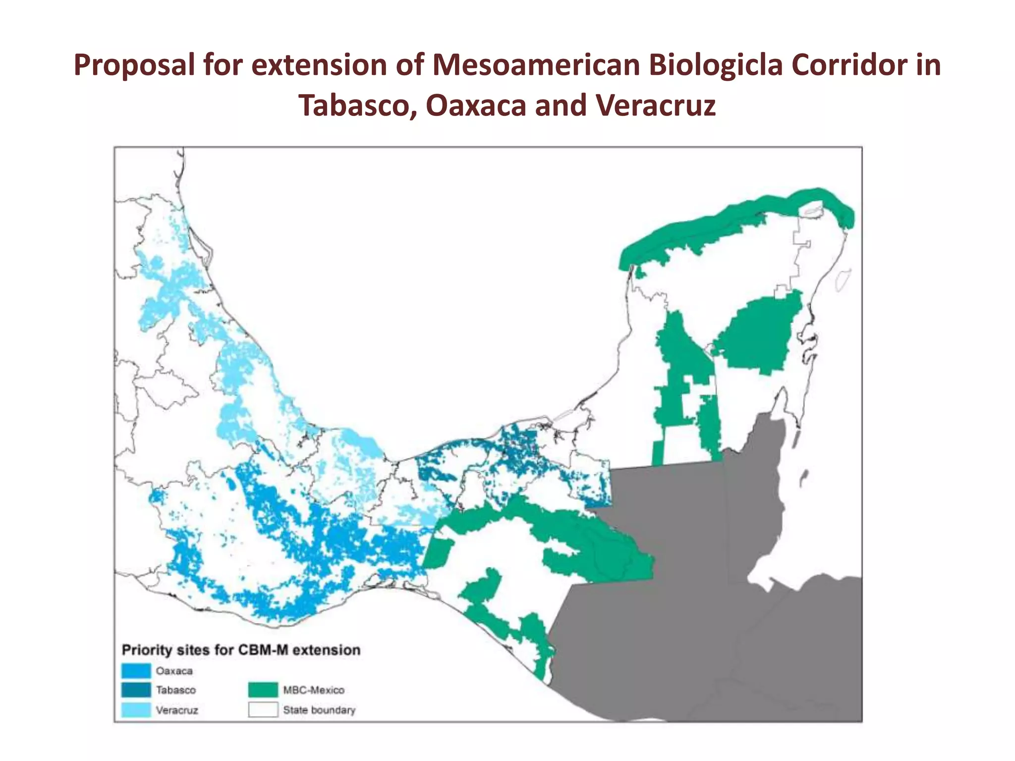 Proposal for extension of Mesoamerican Biologicla Corridor in
Tabasco, Oaxaca and Veracruz
 