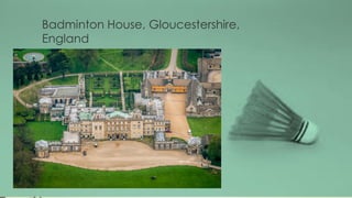 Badminton House, Gloucestershire,
England
 