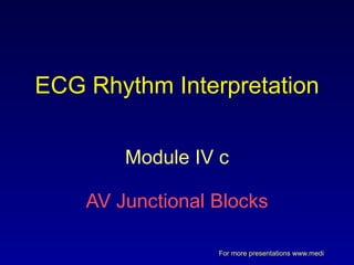 ECG Rhythm Interpretation Module IV c AV Junctional Blocks 