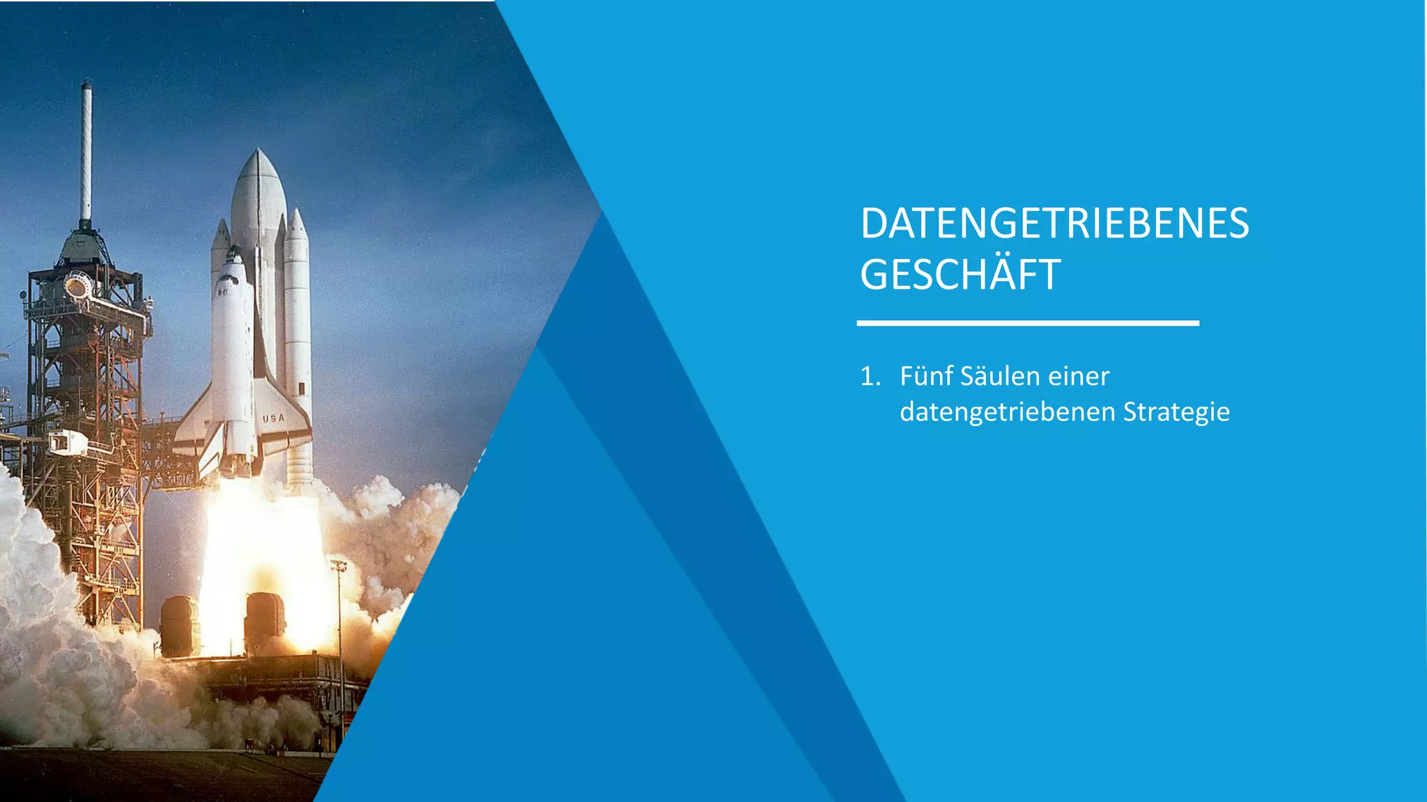 DATENGETRIEBENES
GESCHÄFT
1. Fünf Säulen einer
datengetriebenen Strategie
 