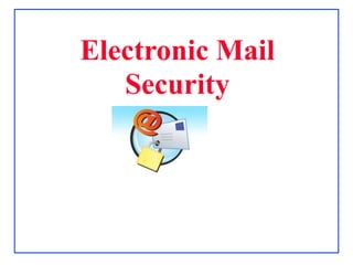 Electronic Mail
Security
 
