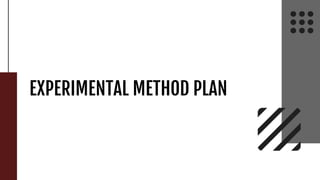 EXPERIMENTAL METHOD PLAN
 