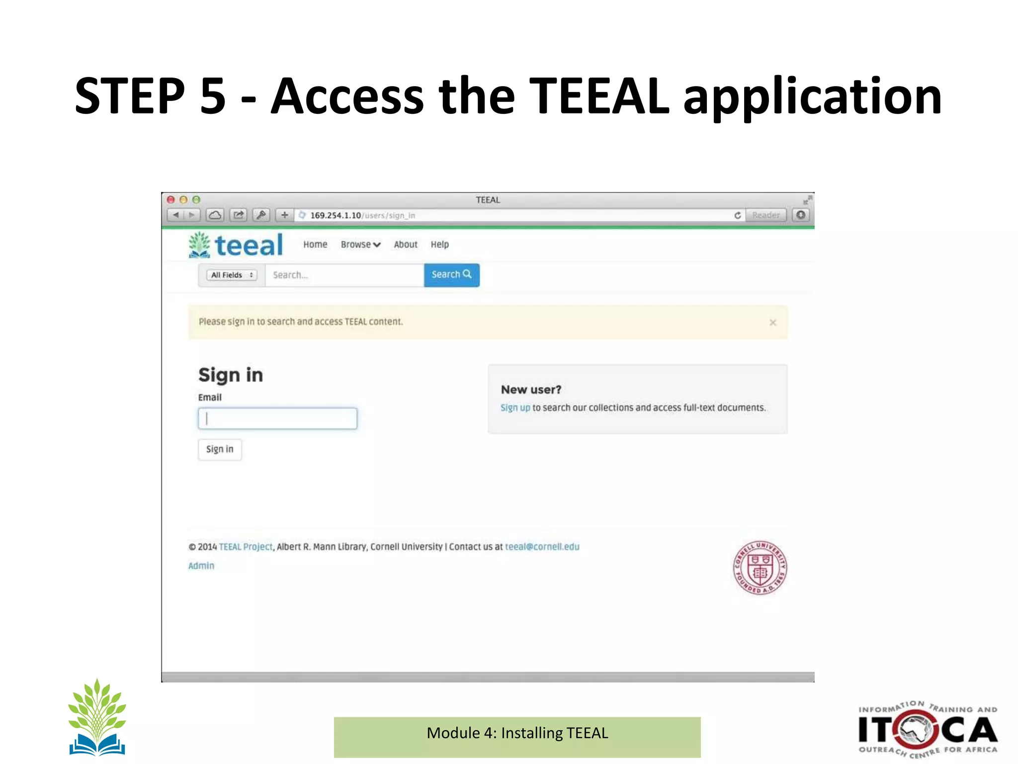 Module 1a: Background and Introduction to TEEALModule 4: Installing TEEAL
STEP 5 - Access the TEEAL application
 