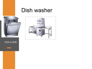Click to Edit
Dish washer
 