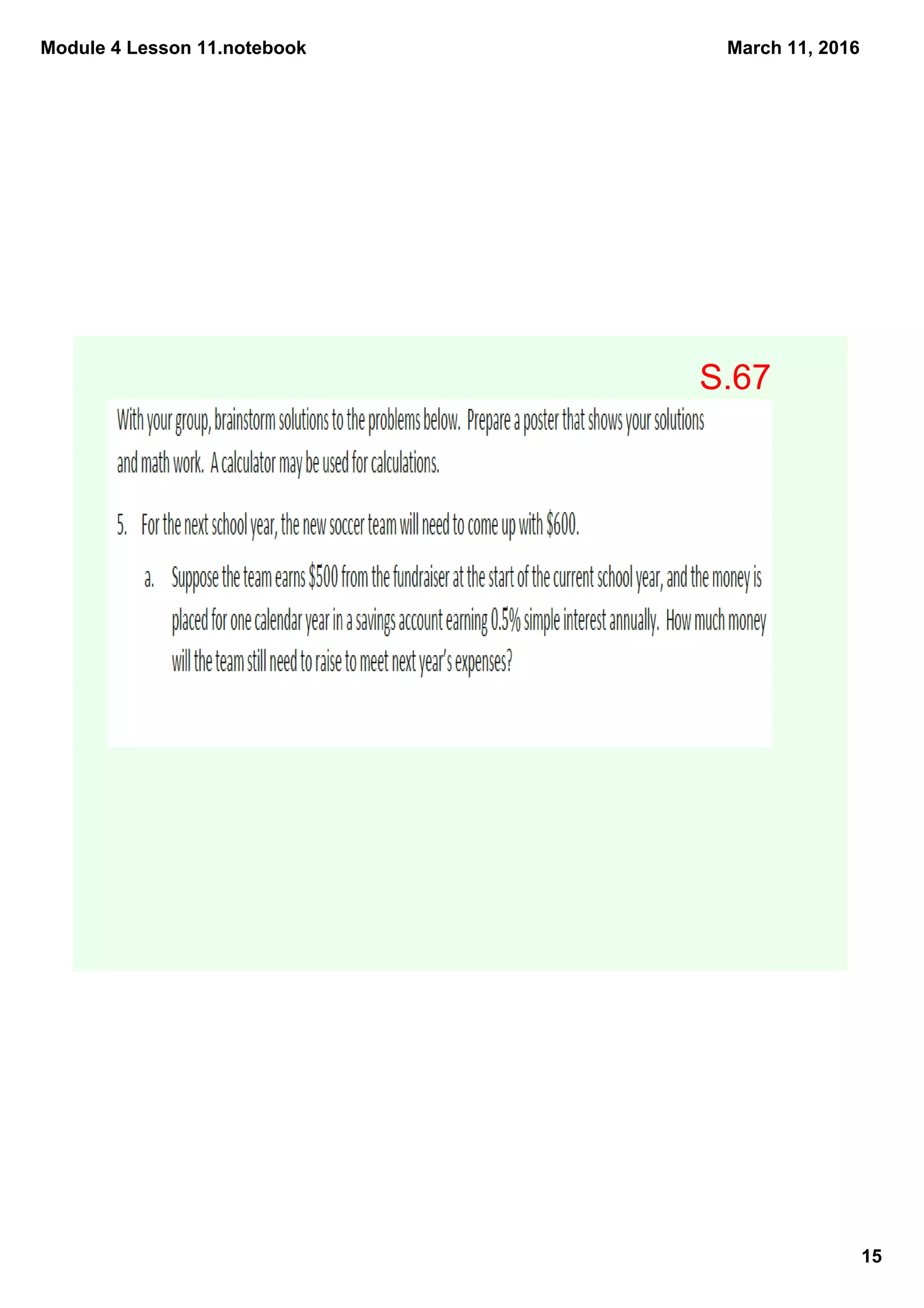 Module 4 Lesson 11.notebook
15
March 11, 2016
S.67