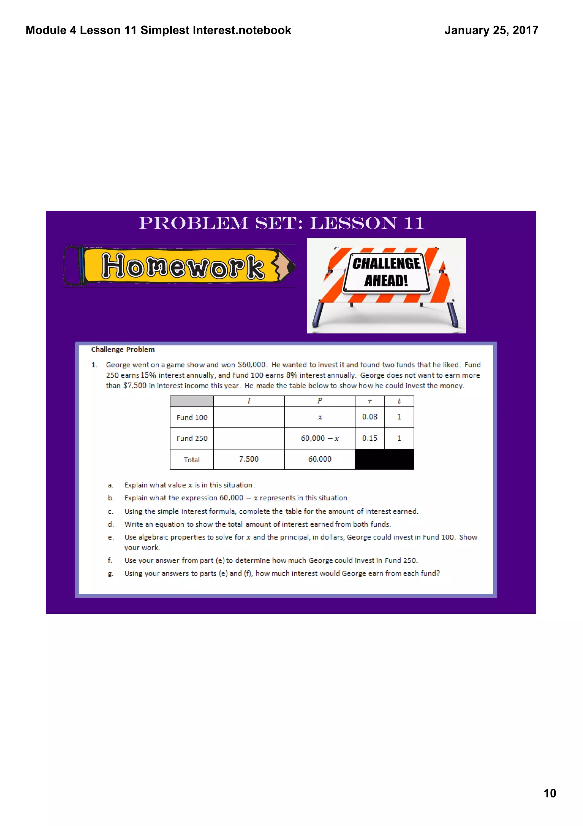 Module 4 Lesson 11 Simplest Interest.notebook
10
January 25, 2017
Problem Set: Lesson 11