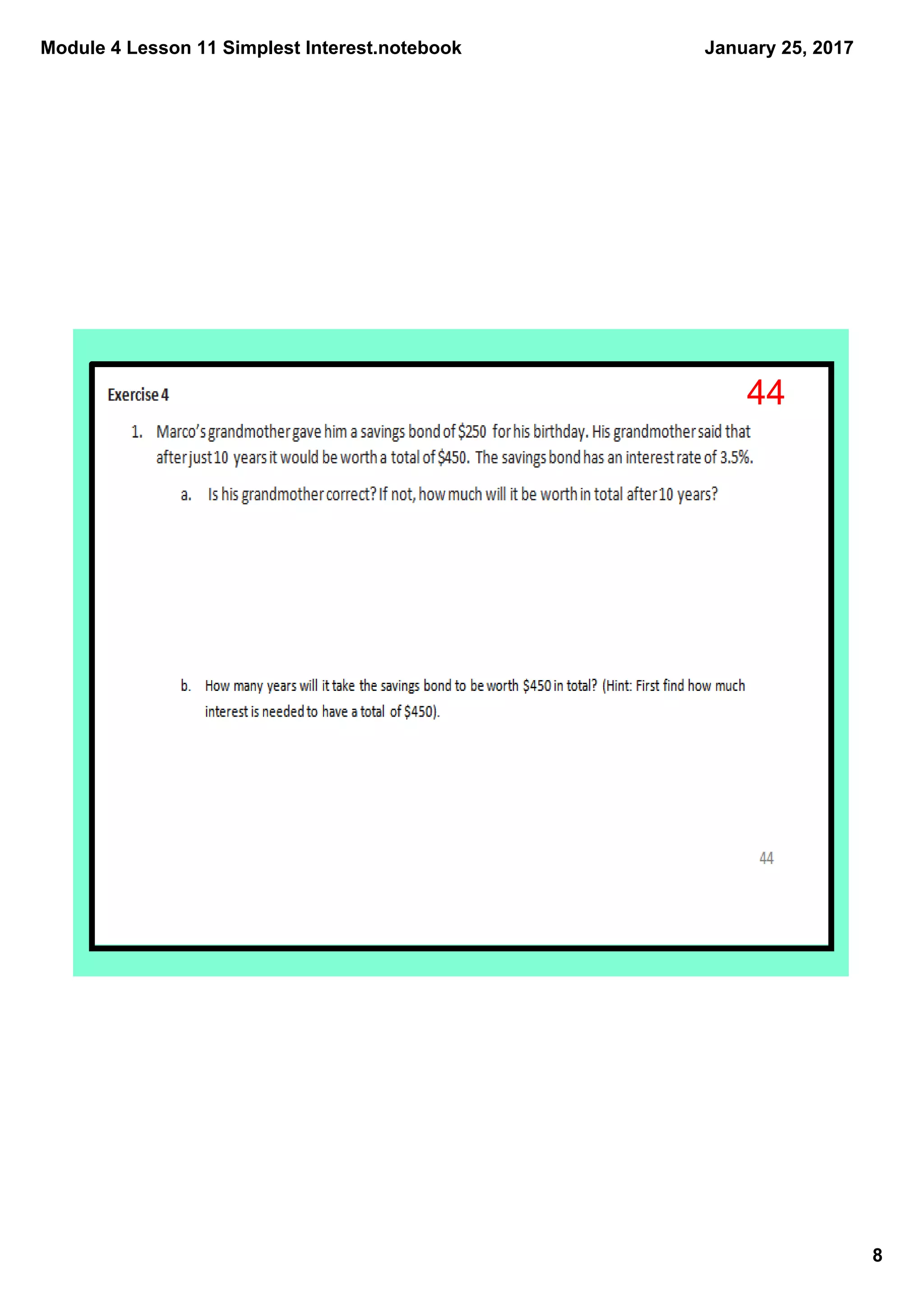 Module 4 Lesson 11 Simplest Interest.notebook
8
January 25, 2017
44