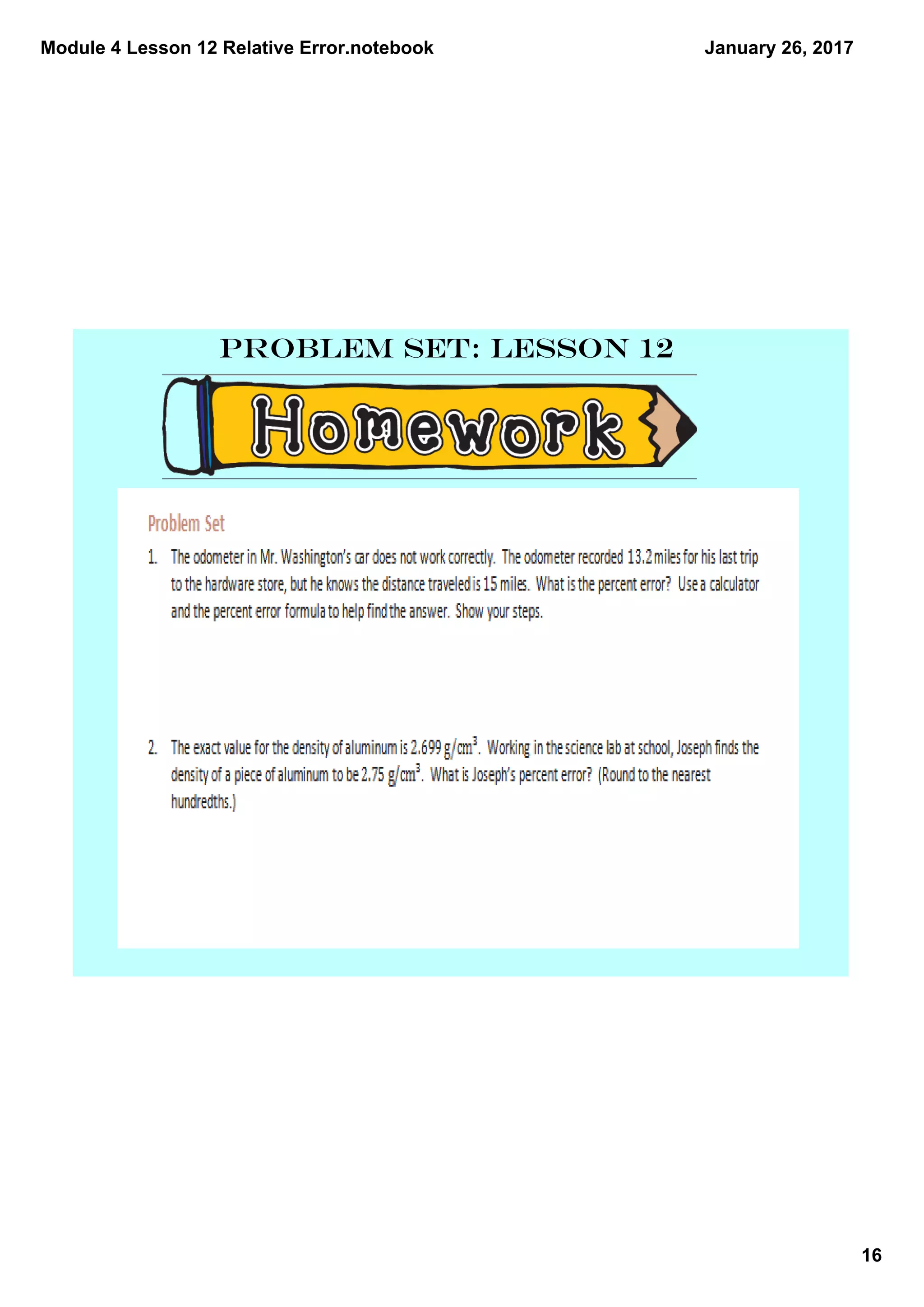 Module 4 Lesson 12 Relative Error.notebook
16
January 26, 2017
Problem Set: Lesson 12
 