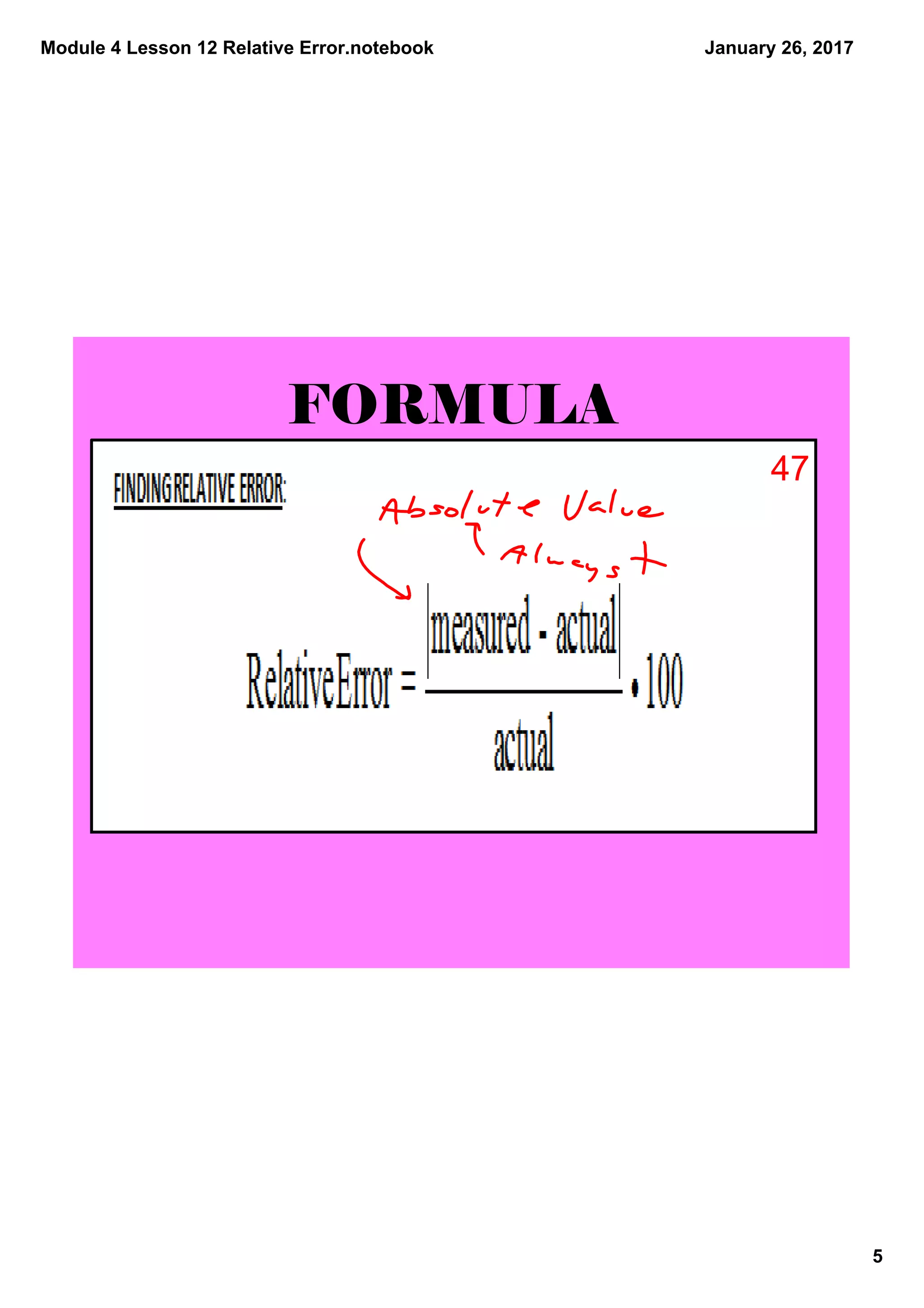 Module 4 Lesson 12 Relative Error.notebook
5
January 26, 2017
FORMULA
47
 