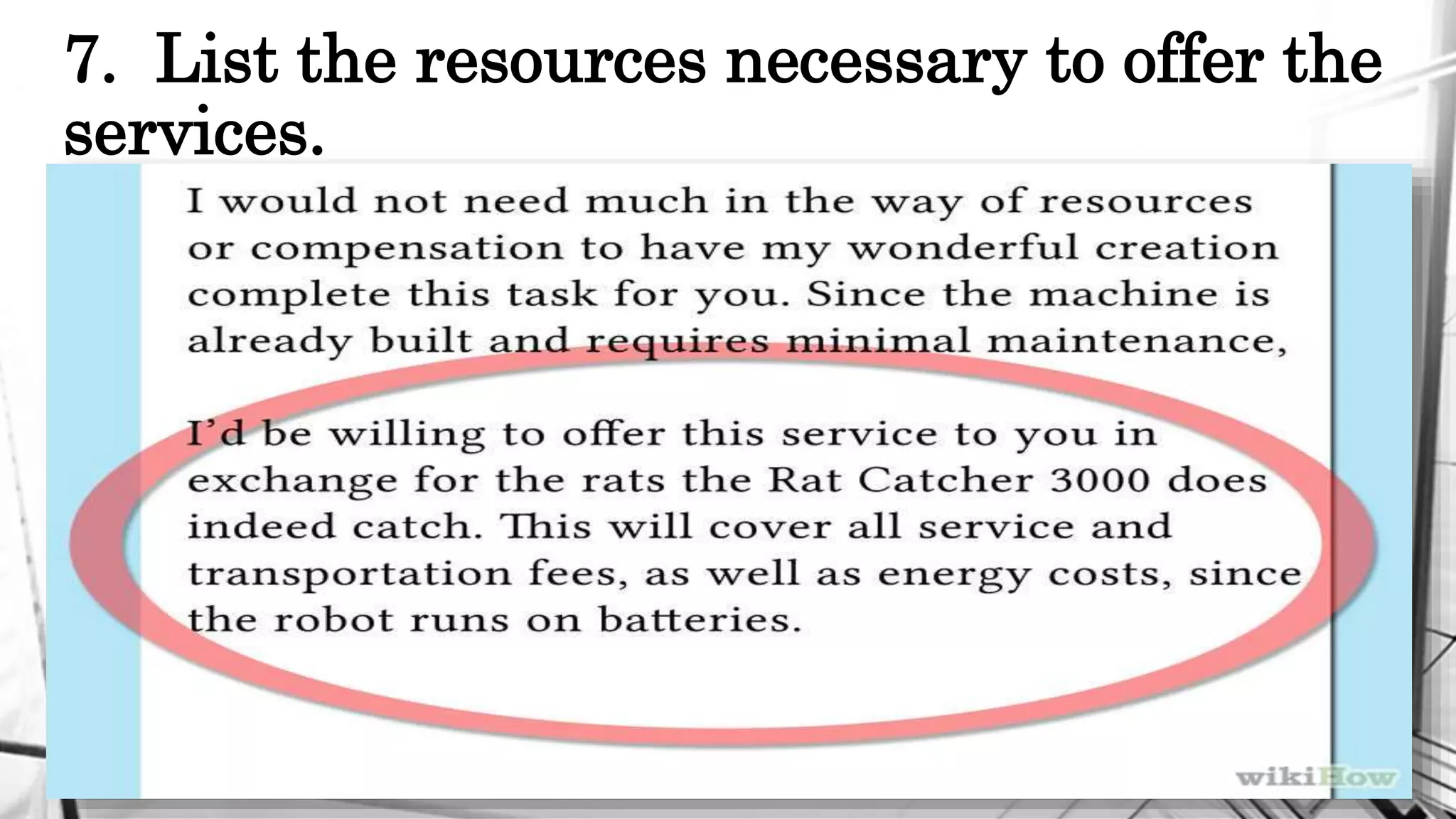 7. List the resources necessary to offer the
services.
 