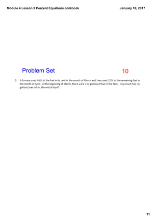 Module 4 Lesson 2 Percent Equations.notebook
11
January 10, 2017
10Problem Set
 