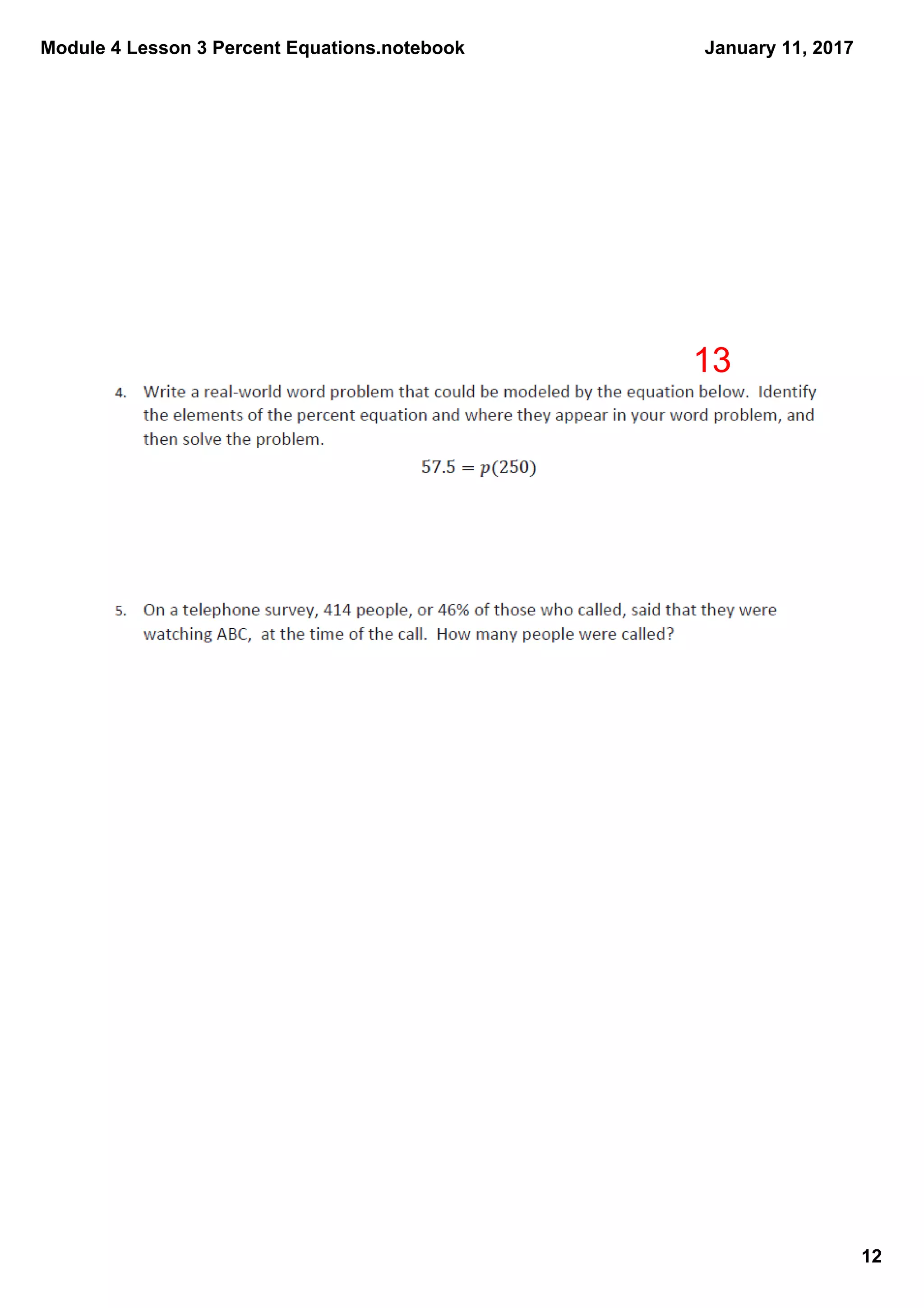 Module 4 Lesson 3 Percent Equations.notebook
12
January 11, 2017
13
 