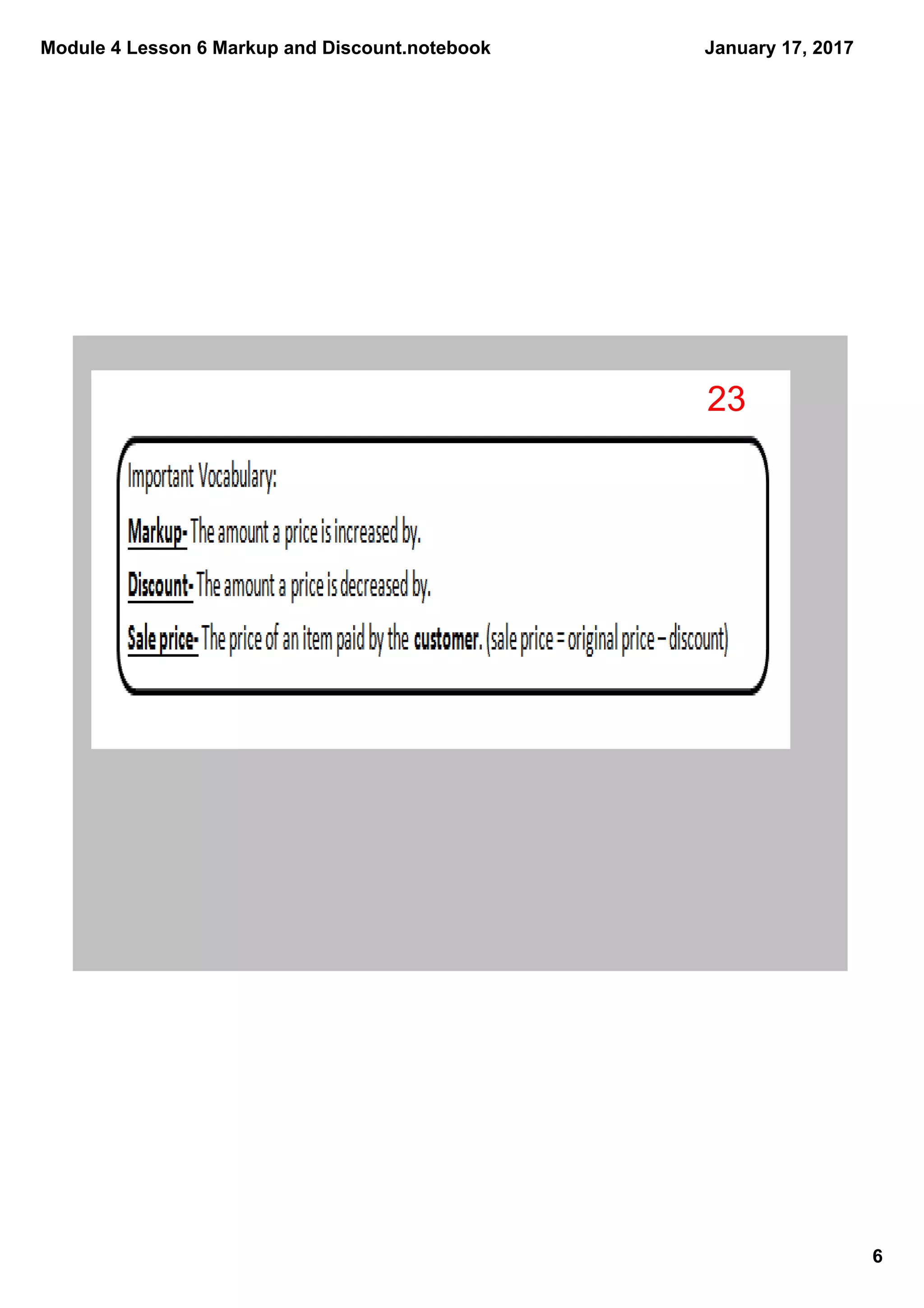 Module 4 Lesson 6 Markup and Discount.notebook
6
January 17, 2017
23
 