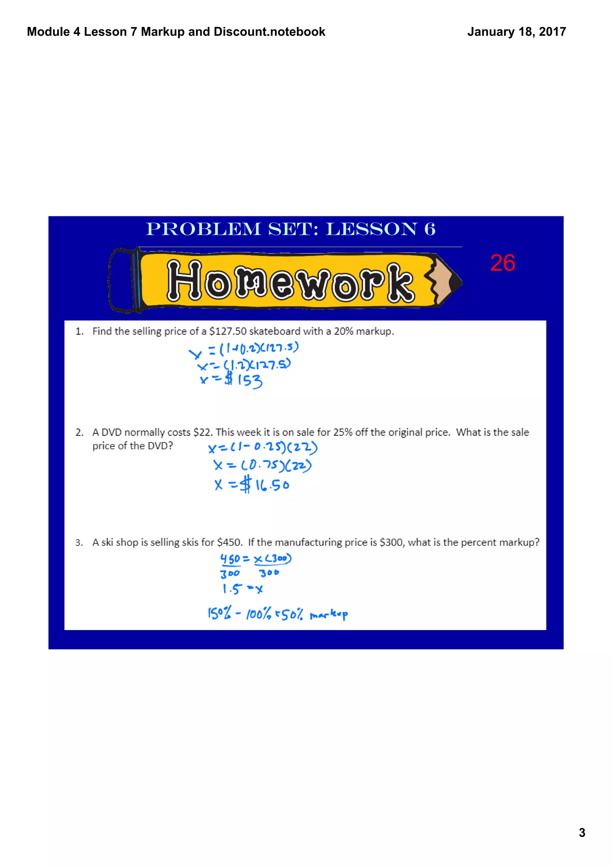 Module 4 Lesson 7 Markup and Discount.notebook
3
January 18, 2017
Problem Set: Lesson 6
26