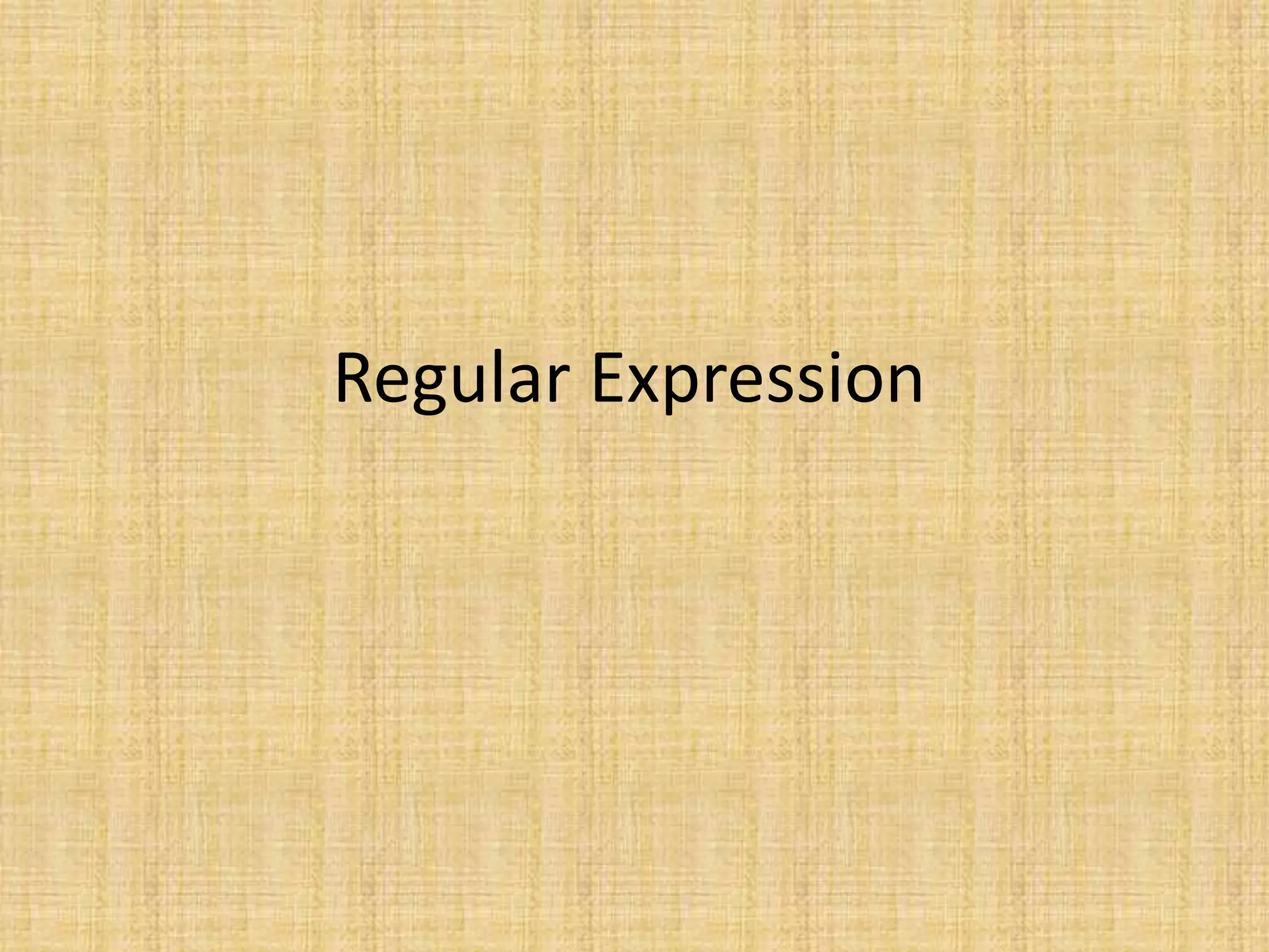 Regular Expression
 