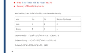 ■ Wind is the feature with the values: Yes, No
■ Summary of Humidity is given by
34
 