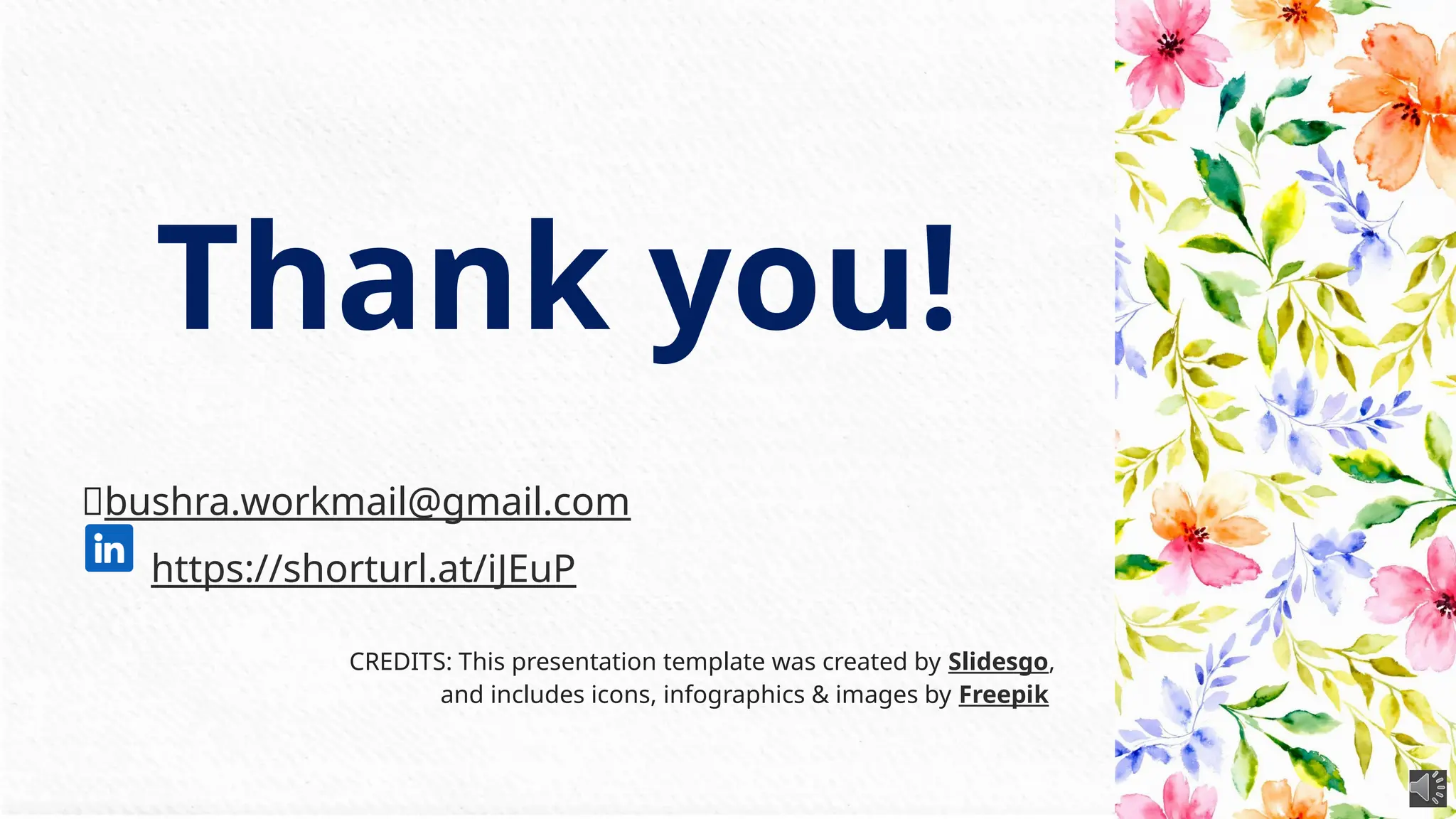 CREDITS: This presentation template was created by Slidesgo,
and includes icons, infographics & images by Freepik
Thank you!
📧bushra.workmail@gmail.com
https://shorturl.at/iJEuP
 