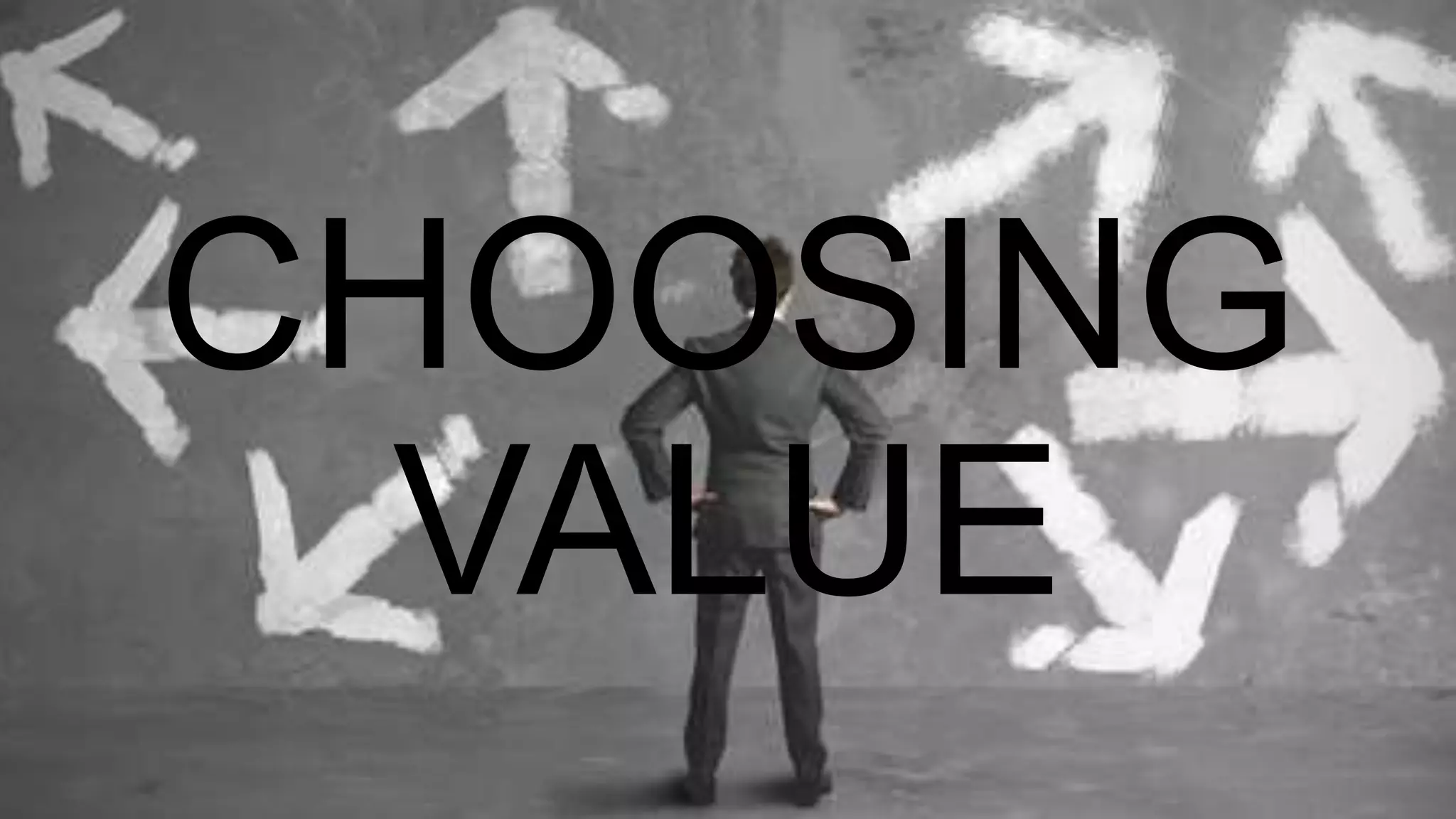CHOOSING
VALUE
 