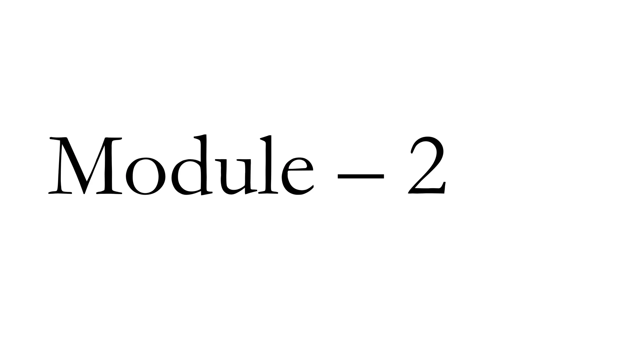 Module – 2
 