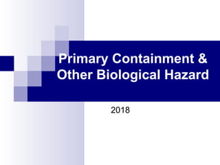Primary Containment &
Other Biological Hazard
2018
 