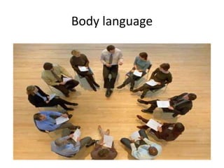 Body language
 