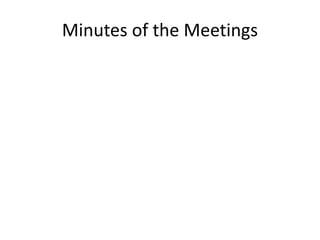 Minutes of the Meetings
 