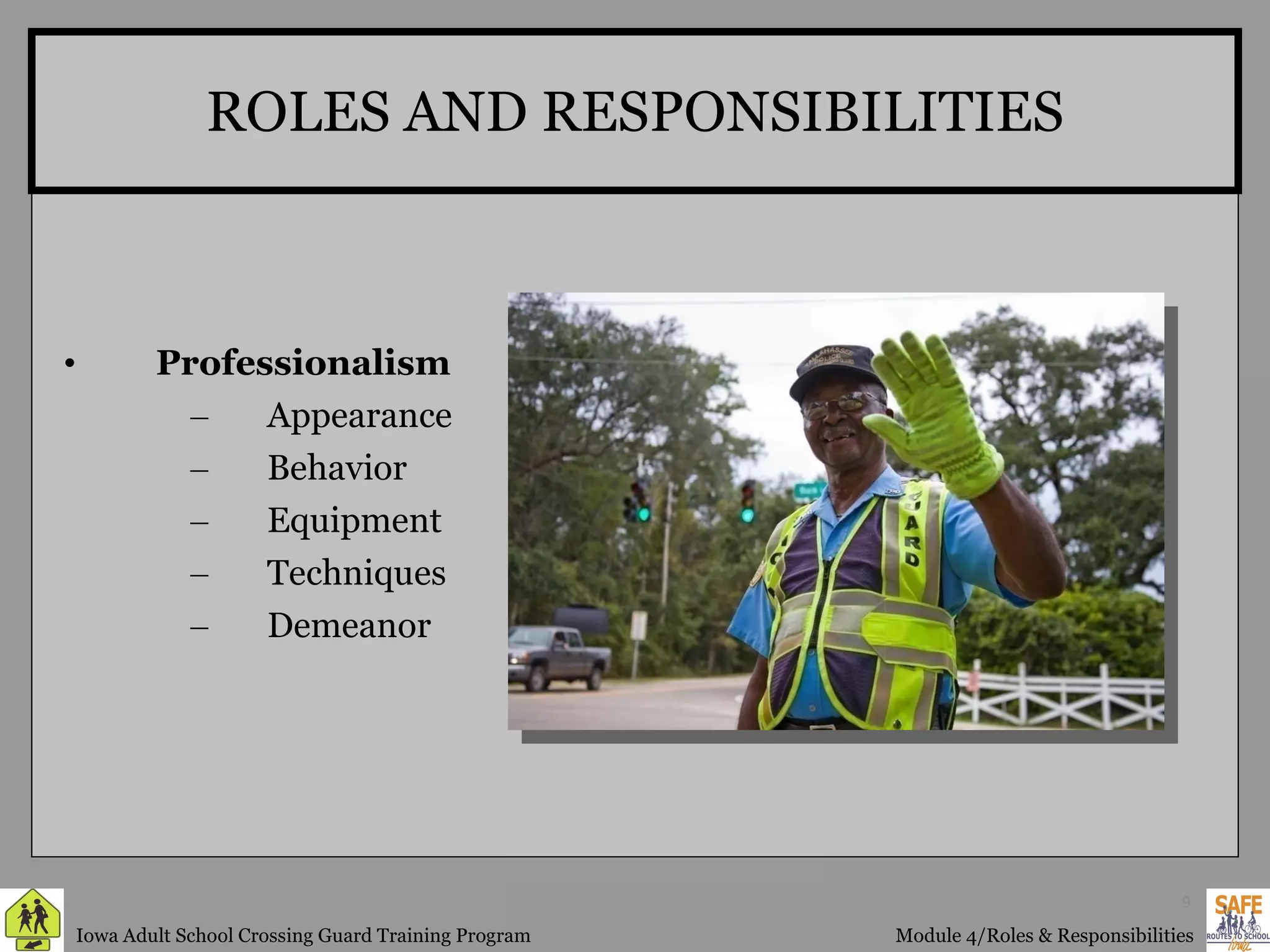 ROLES AND RESPONSIBILITIES Professionalism Appearance Behavior Equipment Techniques Demeanor 