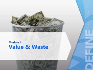 Module 4
Value & Waste
 