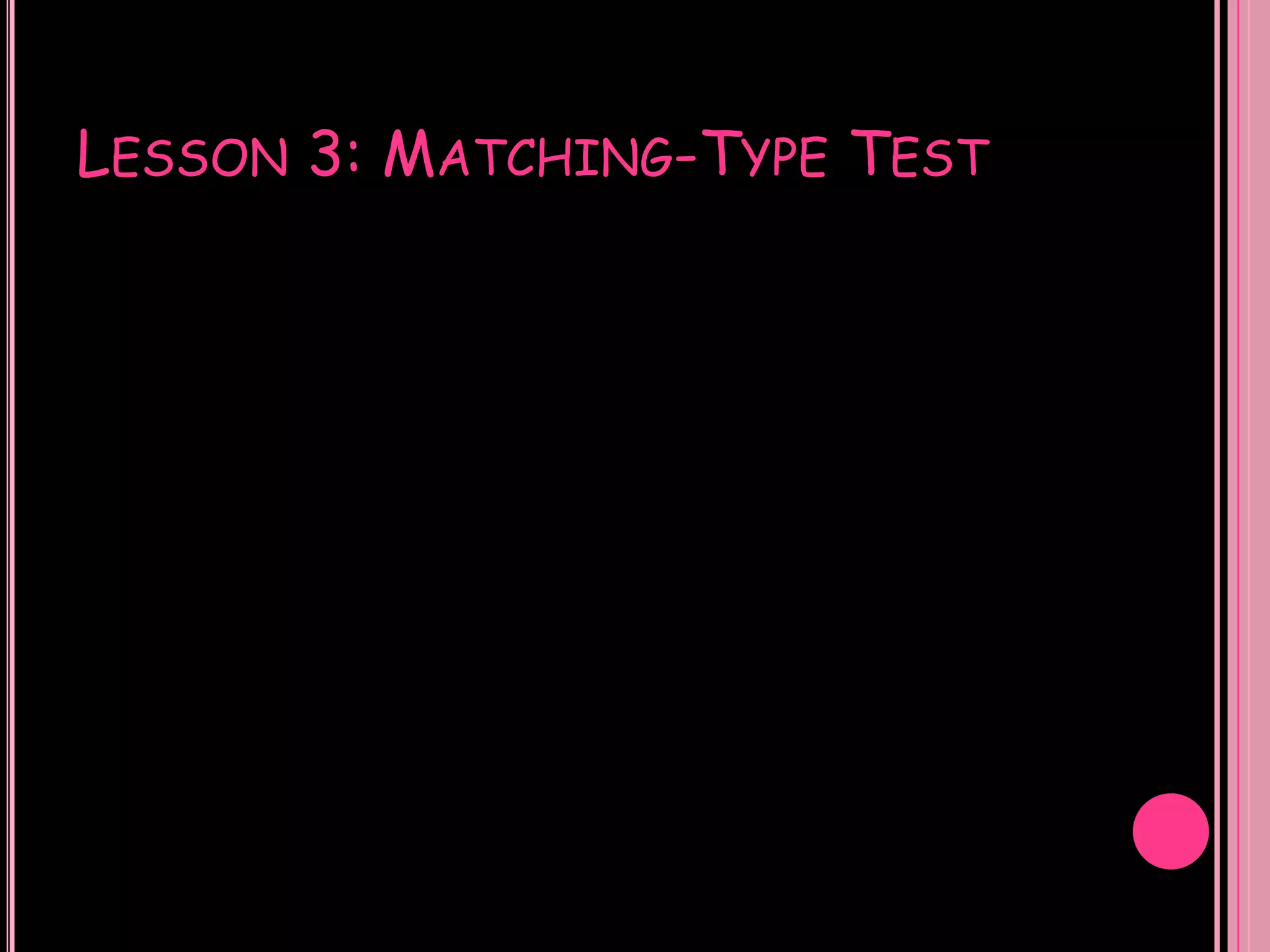 LESSON 3: MATCHING-TYPE TEST
 
