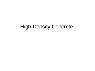 High Density Concrete
 