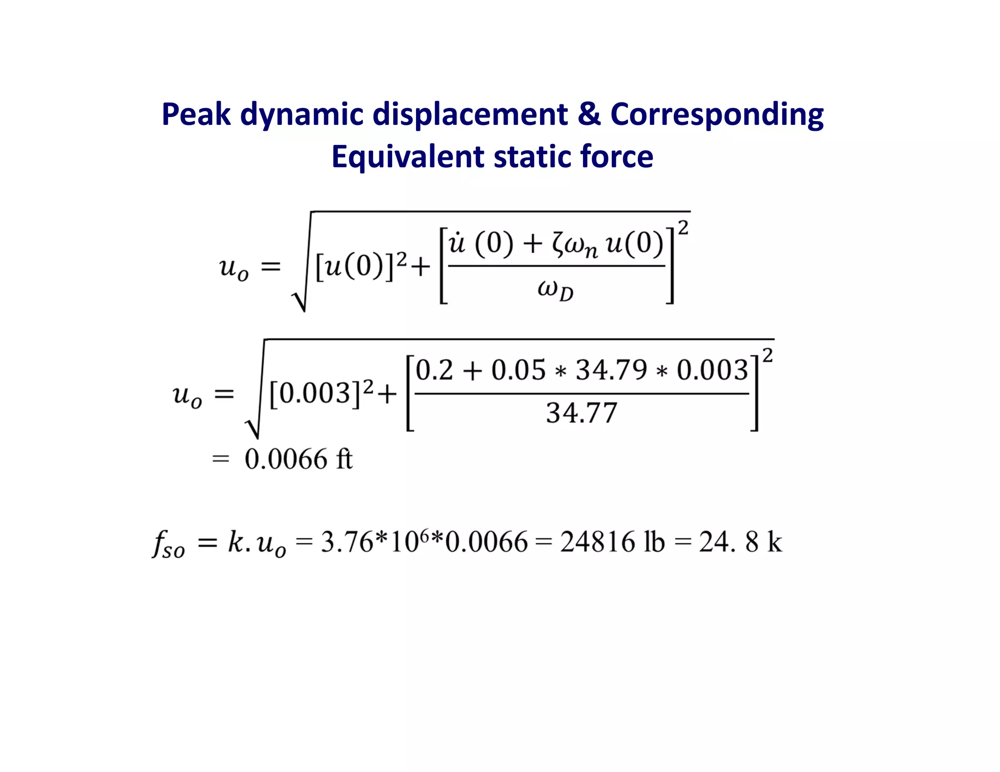 Peak dynamic displacement & Corresponding
Equivalent static force
 