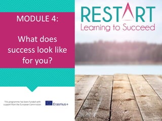 MODULE 4:
What does
success look like
for you?
 