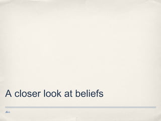A closer look at beliefs
Date
 