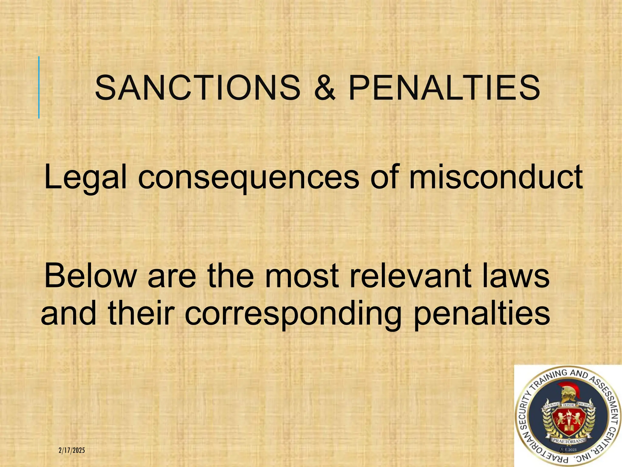 SANCTIONS & PENALTIES
Legal consequences of misconduct
Below are the most relevant laws
and their corresponding penalties
68
2/17/2025
 