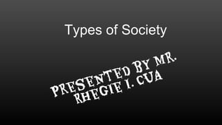 Types of Society
 